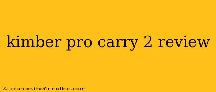 kimber pro carry 2 review