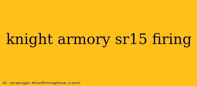 knight armory sr15 firing