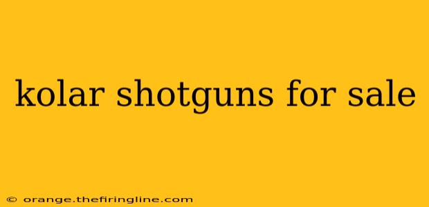 kolar shotguns for sale