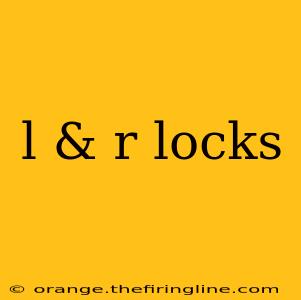 l & r locks