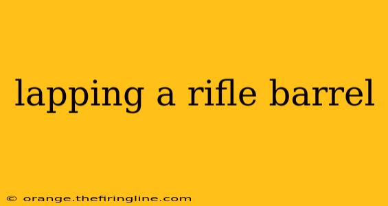 lapping a rifle barrel