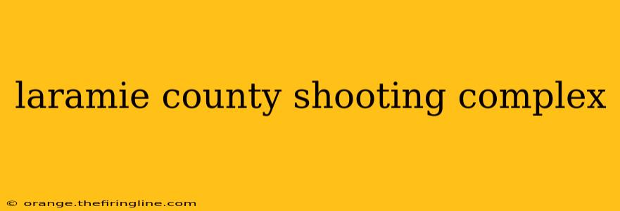 laramie county shooting complex