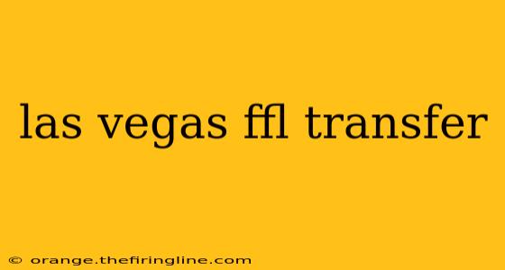 las vegas ffl transfer