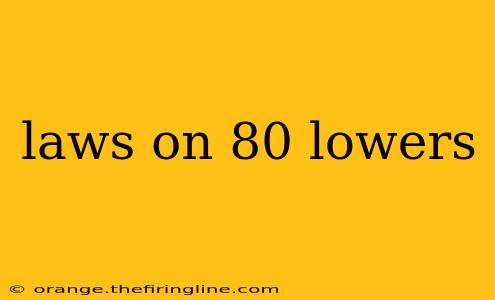 laws on 80 lowers