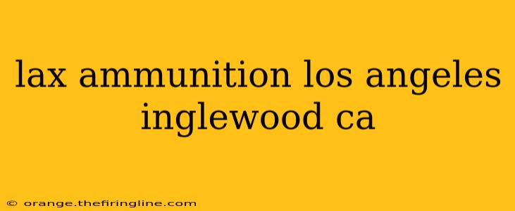 lax ammunition los angeles inglewood ca