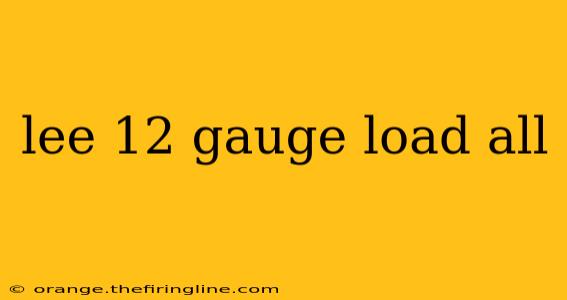 lee 12 gauge load all