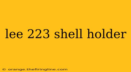 lee 223 shell holder