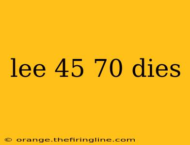 lee 45 70 dies