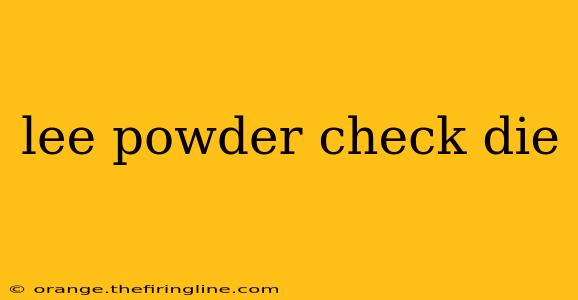 lee powder check die