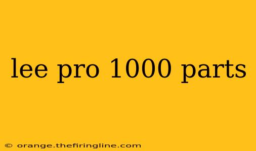 lee pro 1000 parts