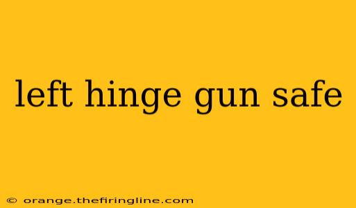 left hinge gun safe