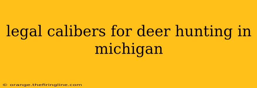 legal calibers for deer hunting in michigan