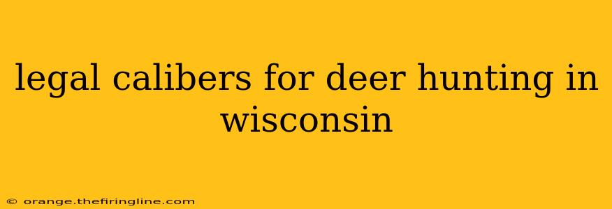 legal calibers for deer hunting in wisconsin