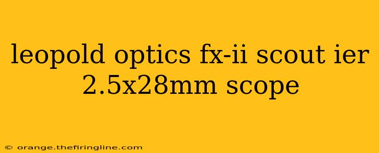 leopold optics fx-ii scout ier 2.5x28mm scope