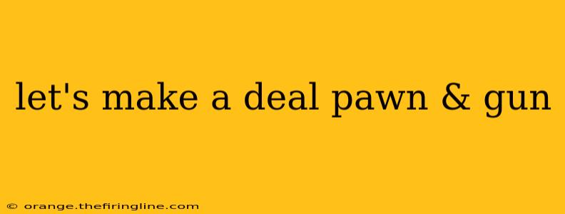 let's make a deal pawn & gun