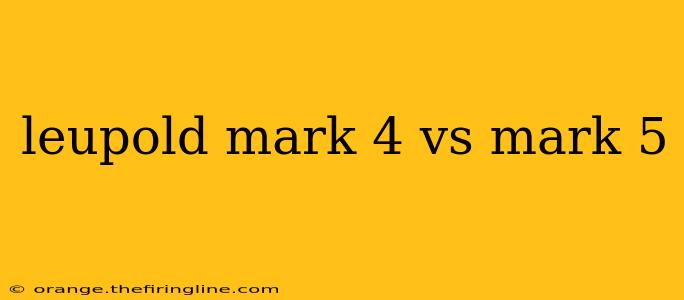 leupold mark 4 vs mark 5