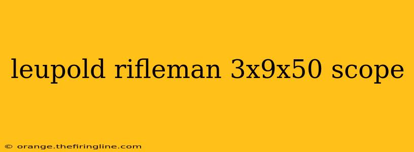 leupold rifleman 3x9x50 scope