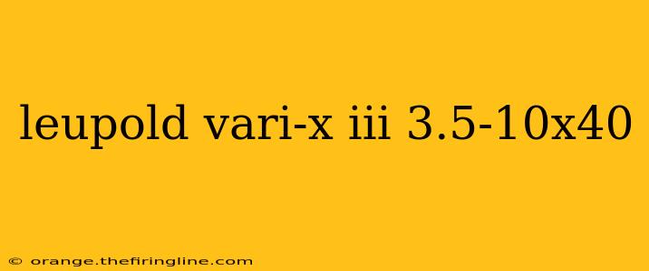 leupold vari-x iii 3.5-10x40