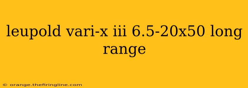 leupold vari-x iii 6.5-20x50 long range