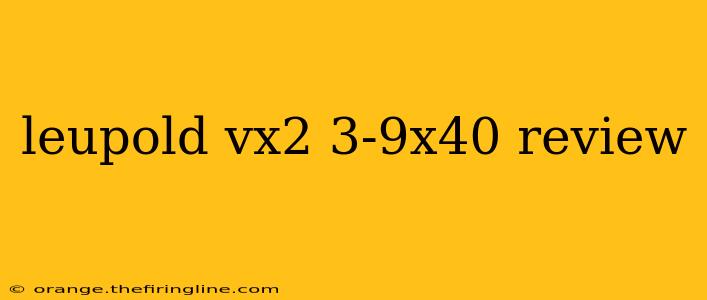 leupold vx2 3-9x40 review