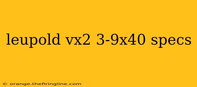 leupold vx2 3-9x40 specs