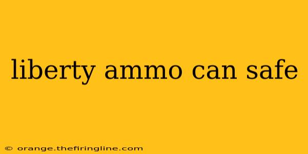 liberty ammo can safe