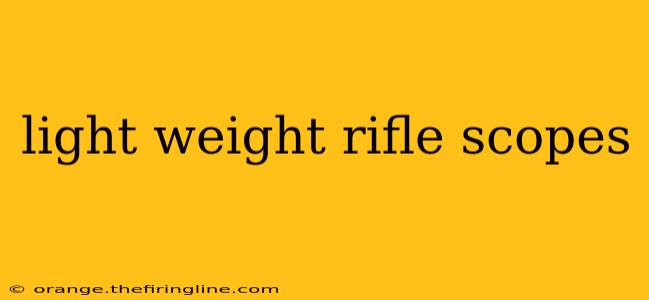 light weight rifle scopes