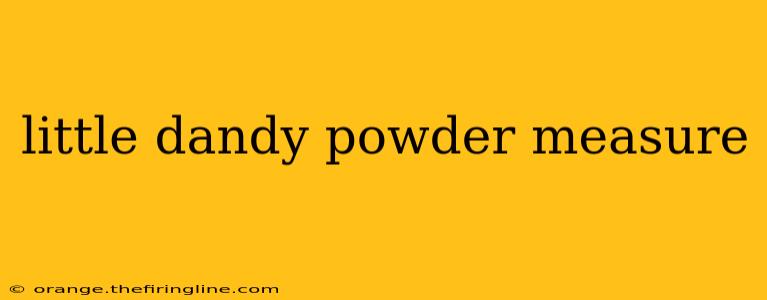 little dandy powder measure