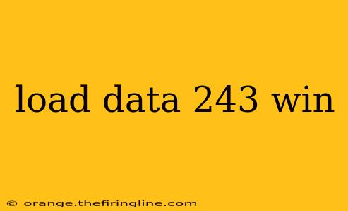 load data 243 win