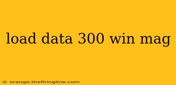 load data 300 win mag