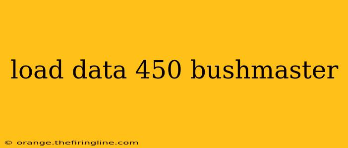 load data 450 bushmaster