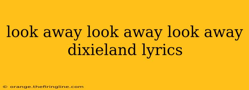 look away look away look away dixieland lyrics