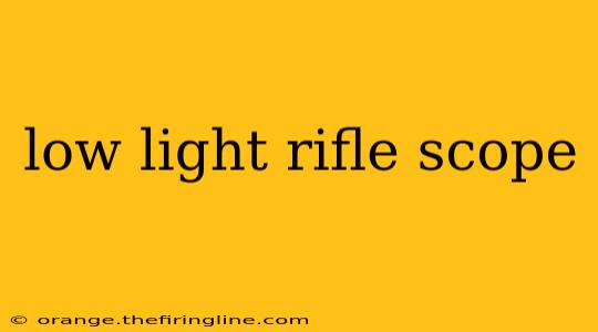 low light rifle scope