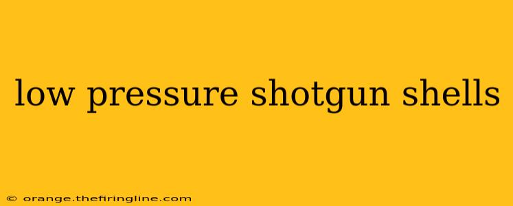 low pressure shotgun shells