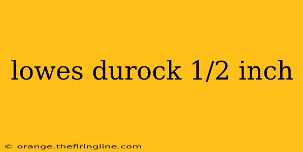 lowes durock 1/2 inch