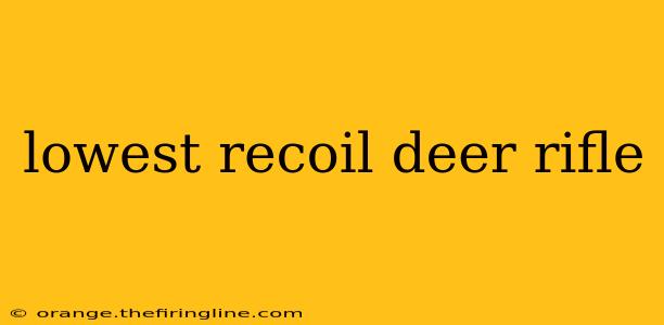 lowest recoil deer rifle