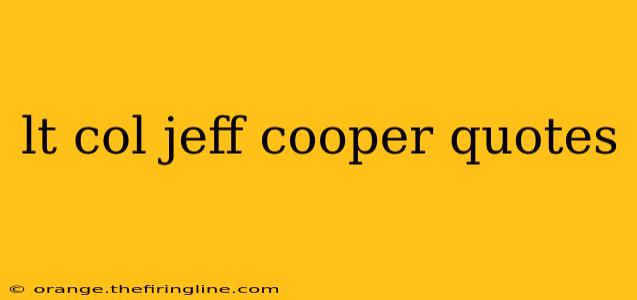 lt col jeff cooper quotes