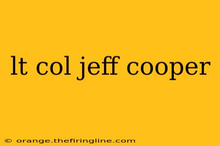 lt col jeff cooper