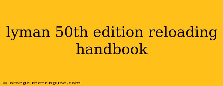 lyman 50th edition reloading handbook