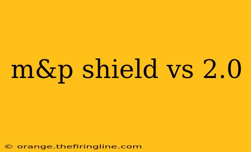 m&p shield vs 2.0