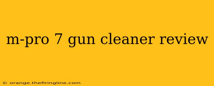 m-pro 7 gun cleaner review