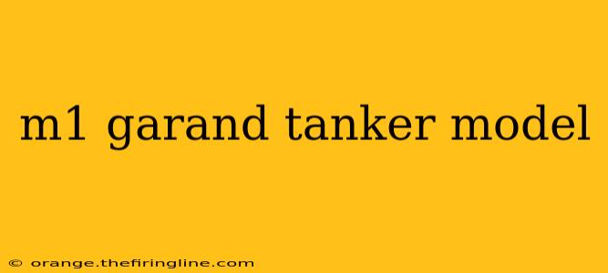 m1 garand tanker model