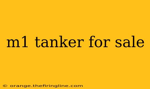 m1 tanker for sale