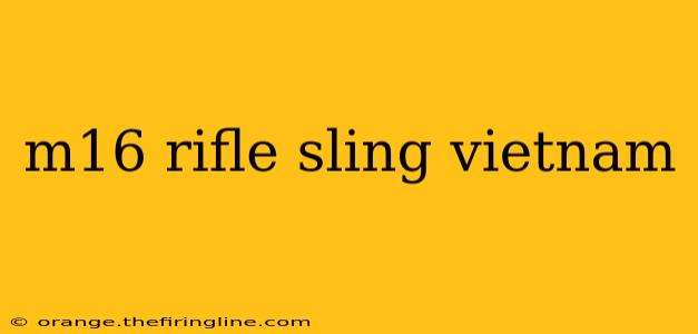 m16 rifle sling vietnam