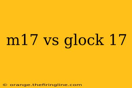 m17 vs glock 17