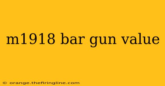 m1918 bar gun value