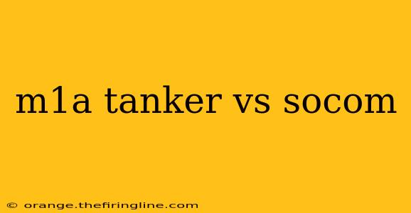 m1a tanker vs socom