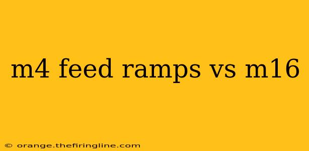 m4 feed ramps vs m16