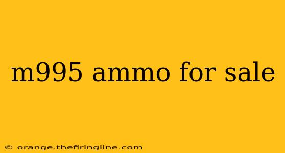 m995 ammo for sale