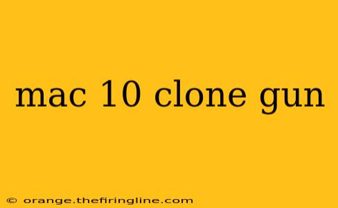 mac 10 clone gun